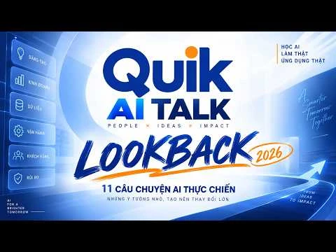 QUIK AI TALK LOOKBACK 2026 | 11 Nhân vật – 11 Câu chuyện AI thực chiến