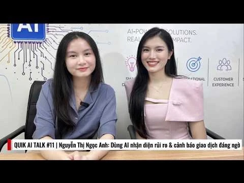 QUIK AI TALK #11 | Nguyễn Thị Ngọc Anh: Dùng AI nhận diện rủi ro & cảnh báo giao dịch đáng ngờ