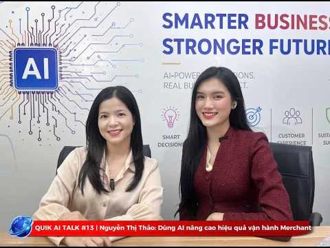 QUIK AI TALK #13 | Nguyễn Thị Thảo: Dùng AI nâng cao hiệu quả vận hành Merchant