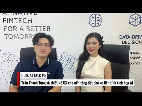Quik AI Talk #05 | Trần Thanh Tùng và thiết kế UX cho nền tảng đặt chỗ xe liên tỉnh tích hợp AI
