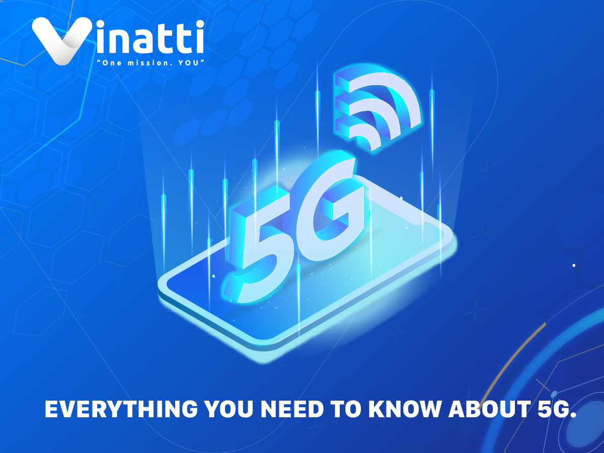 EVERYTHING YOU NEED TO KNOW ABOUT 5G - VINATTI