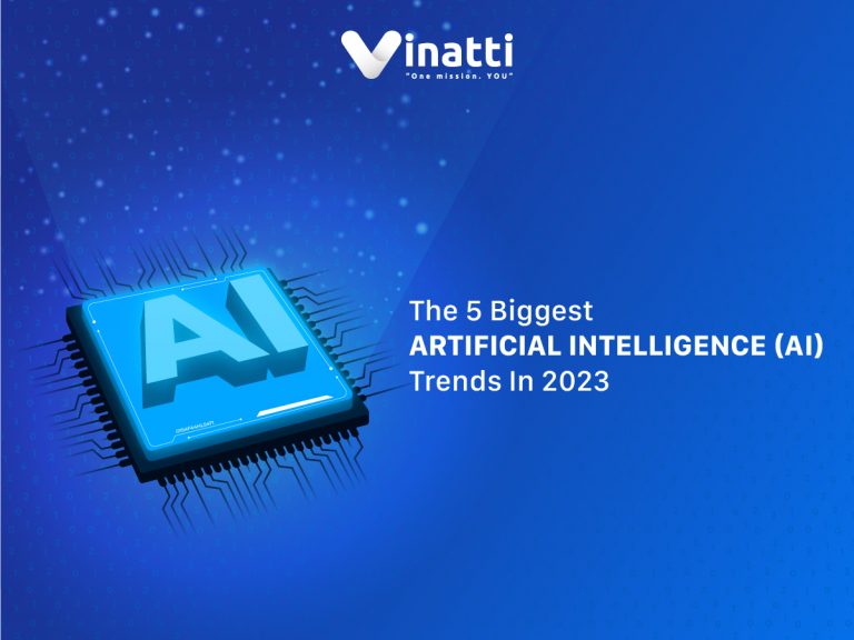 THE 5 BIGGEST ARTIFICIAL INTELLIGENCE (AI) TRENDS IN 2023